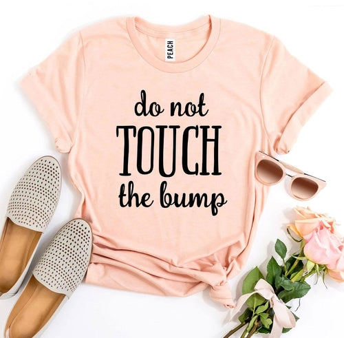 Do Not Touch The Bump T-shirt